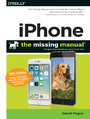 iPhone: The Missing Manual. The book that should have been in the box. 10th Edition