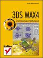 3DS MAX 4. Ćwiczenia praktyczne