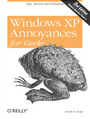 Windows XP Annoyances for Geeks. Tips, Secrets and Solutions. 2nd Edition