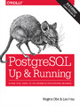 PostgreSQL: Up and Running. A Practical Guide to the Advanced Open Source Database. 3rd Edition