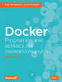 Docker. Programowanie aplikacji dla zaawansowanych. Wydanie II