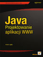 Java. Projektowanie aplikacji WWW