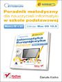 Informatyka Europejczyka. Poradnik metodyczny dla nauczycieli informatyki w szkole podstawowej, kl. IV-VI. Edycja: Mac OS 10.5. Wydanie III