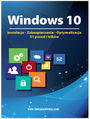 Windows 10. Instalacja zabezpieczanie optymalizacja 51 porad i trików