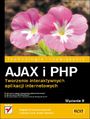 AJAX i PHP. Tworzenie interaktywnych aplikacji internetowych. Wydanie II