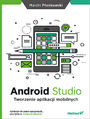 Android Studio. Tworzenie aplikacji mobilnych