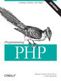 Programming PHP. Creating Dynamic Web Pages. 3rd Edition