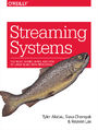 Streaming Systems. The What, Where, When, and How of Large-Scale Data Processing