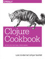 Clojure Cookbook. Recipes for Functional Programming