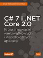C# 7 i .NET Core 2.0. Programowanie wielowątkowych i współbieżnych aplikacji