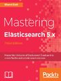 Mastering Elasticsearch 5.x - Third Edition