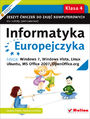Informatyka Europejczyka. Zeszyt ćwiczeń do zajęć komputerowych dla szkoły podstawowej, kl. 4. Edycja: Windows 7, Windows Vista, Linux Ubuntu, MS Office 2007, OpenOffice.org (Wydanie II)