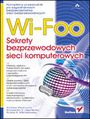 Wi-Foo. Sekrety bezprzewodowych sieci komputerowych
