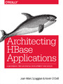 Architecting HBase Applications. A Guidebook for Successful Development and Design