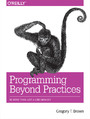 Programming Beyond Practices. Be More Than Just a Code Monkey