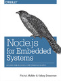 Node.js for Embedded Systems. Using Web Technologies to Build Connected Devices