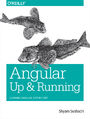 Angular: Up and Running. Learning Angular, Step by Step