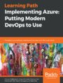 Implementing Azure: Putting Modern DevOps to Use