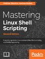 Mastering Linux Shell Scripting,