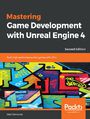 Mastering Game Development with Unreal  Engine 4