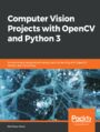Computer Vision Projects with OpenCV and Python 3