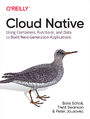 Cloud Native. Using Containers, Functions, and Data to Build Next-Generation Applications