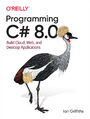 Programming C# 8.0. Build Cloud, Web, and Desktop Applications