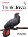 Think Java. How to Think Like a Computer Scientist. 2nd Edition