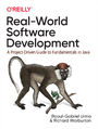 Real-World Software Development. A Project-Driven Guide to Fundamentals in Java