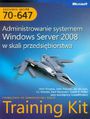 Egzamin MCITP 70-647 Administrowanie systemem Windows Server 2008 w skali przedsiębiorstwa