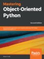 Mastering Object-Oriented Python
