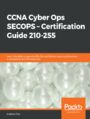 CCNA Cyber Ops SECOPS  Certification Guide 210-255