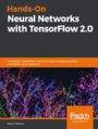 Hands-On Neural Networks with TensorFlow 2.0