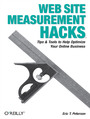 Web Site Measurement Hacks. Tips & Tools to Help Optimize Your Online Business