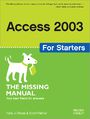 Access 2003 for Starters: The Missing Manual. Exactly What You Need to Get Started