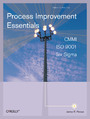 Process Improvement Essentials. CMMI, Six Sigma, and ISO 9001