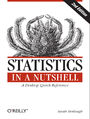 Statistics in a Nutshell. A Desktop Quick Reference. 2nd Edition