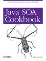 Java SOA Cookbook. SOA Implementation Recipes, Tips, and Techniques