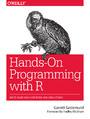 Hands-On Programming with R. Write Your Own Functions and Simulations