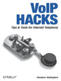 VoIP Hacks. Tips & Tools for Internet Telephony