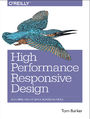 High Performance Responsive Design. Building Faster Sites Across Devices