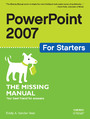 PowerPoint 2007 for Starters: The Missing Manual. The Missing Manual