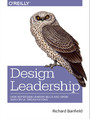 Design Leadership. How Top Design Leaders Build and Grow Successful Organizations