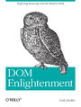 DOM Enlightenment. Exploring JavaScript and the Modern DOM
