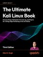 The Ultimate Kali Linux Book. Harness Nmap, Metasploit, Aircrack-ng, and Empire for Cutting-Edge Pentesting in this 3rd Edition - Third Edition