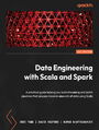 Data Engineering with Scala and Spark. A practical guide helping you build streaming and batch pipelines that process massive amounts of data using Scala