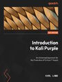 Introduction to Kali Purple. An Enhanced Approach for the Protection of Critical IT Assets