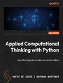 Applied Computational Thinking with Python. Algorithm design for complex real-world problems - Second Edition