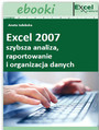 Excel 2007 - szybsza analiza, raportowanie i organizacja danych 