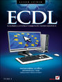ECDL. Europejski Certyfikat Umiejętności Komputerowych. Przewodnik. Tom I